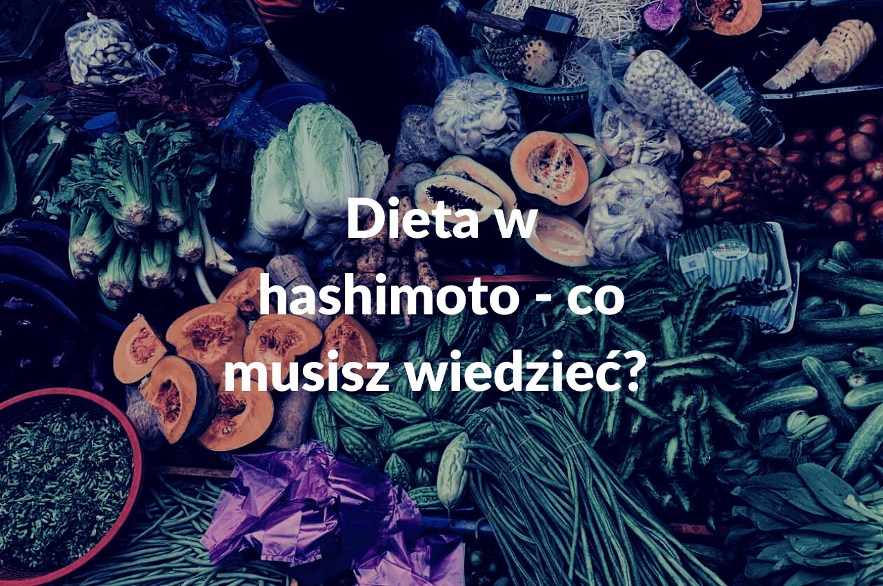 Dieta w hashimoto - pora-na-zdrowie.pl