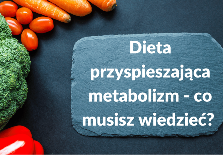 Dieta przyspieszająca metabolizm - pora-na-zdrowie.pl