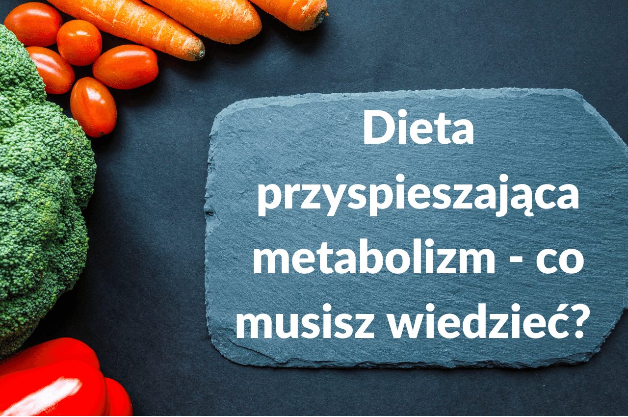 Dieta przyspieszająca metabolizm - pora-na-zdrowie.pl