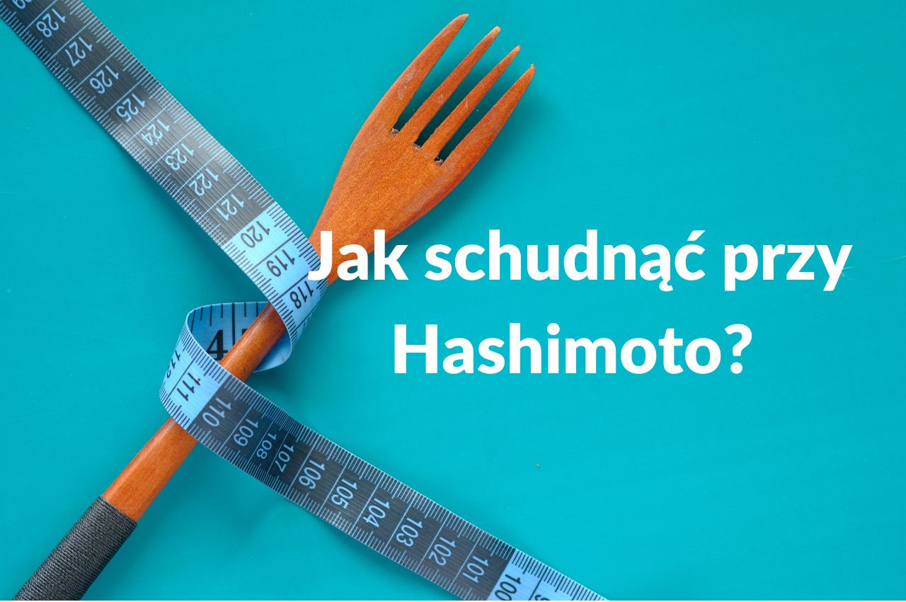 Jak schudnąć z Hashimoto - pora-na-zdrowie.pl