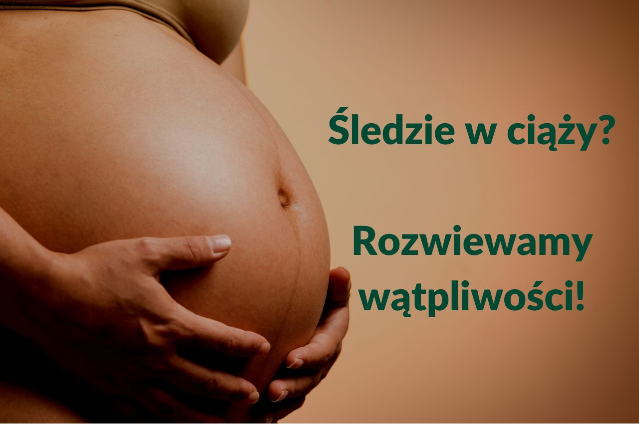 Śledzie w ciąży - pora-na-zdrowie.pl