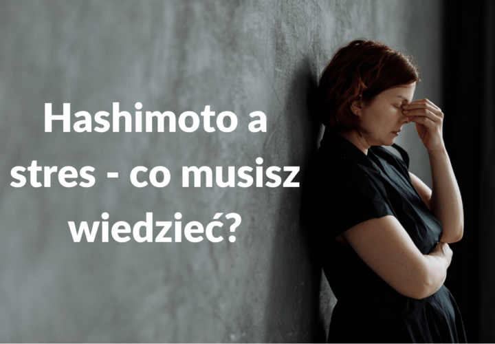 Hashimoto a stres - pora-na-zdrowie.pl