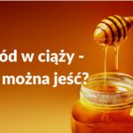 Miód w ciąży - pora-na-zdrowie.pl