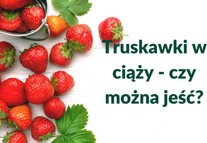 Truskawki w ciąży - pora-na-zdrowie.pl