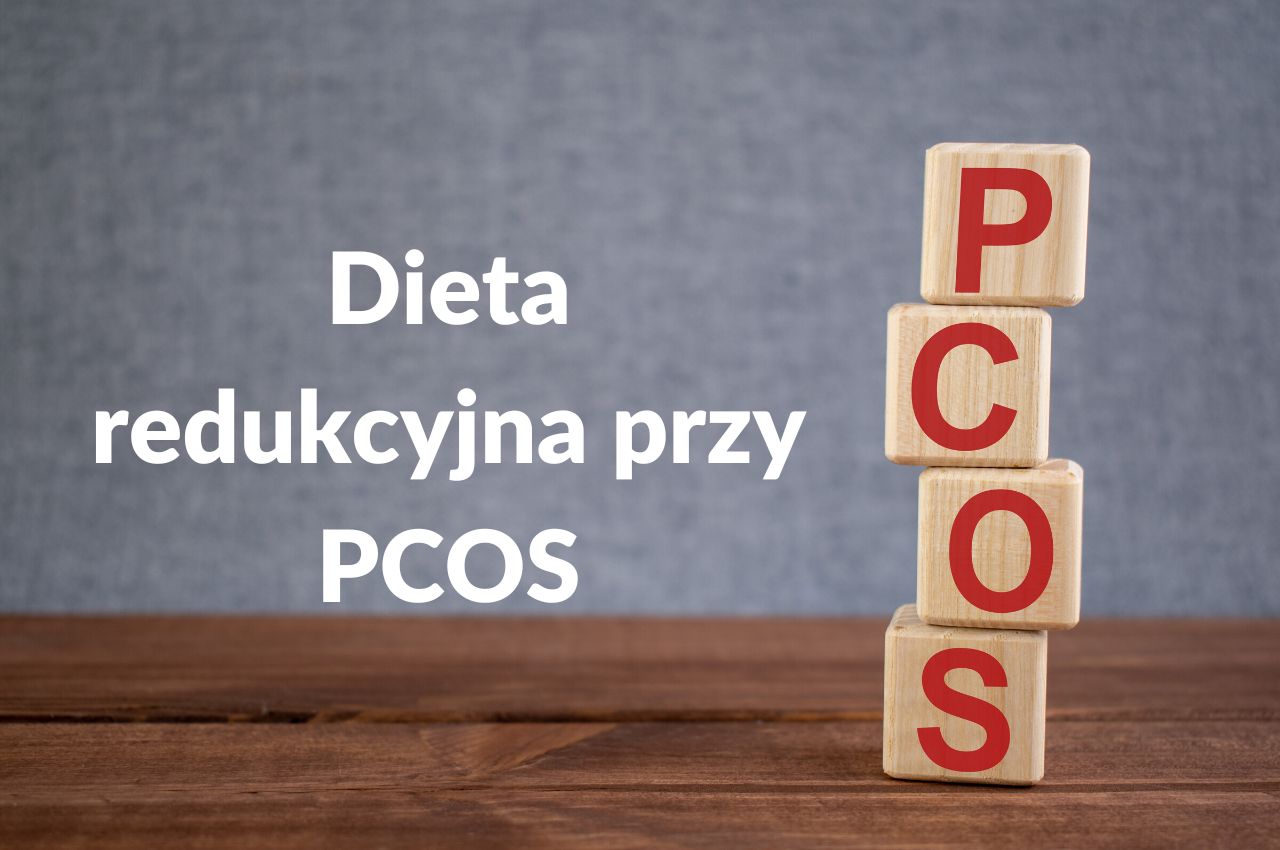 Dieta redukcyjna przy PCOS