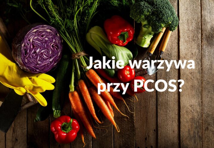 Jakie warzywa przy PCOS