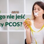 Czego nie jeść przy PCOS
