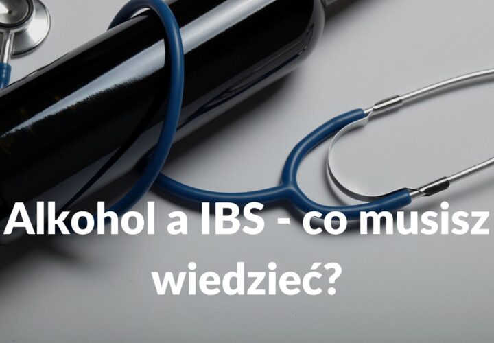 Alkohol a IBS - co musisz wiedzieć