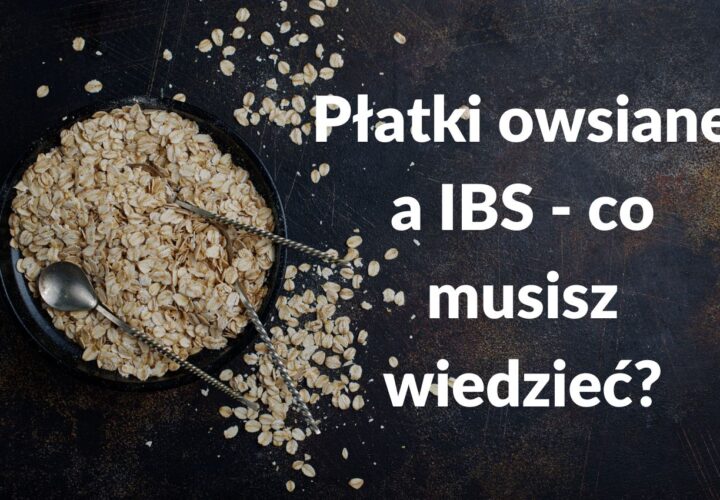 Płatki owsiane a IBS - co musisz wiedzieć