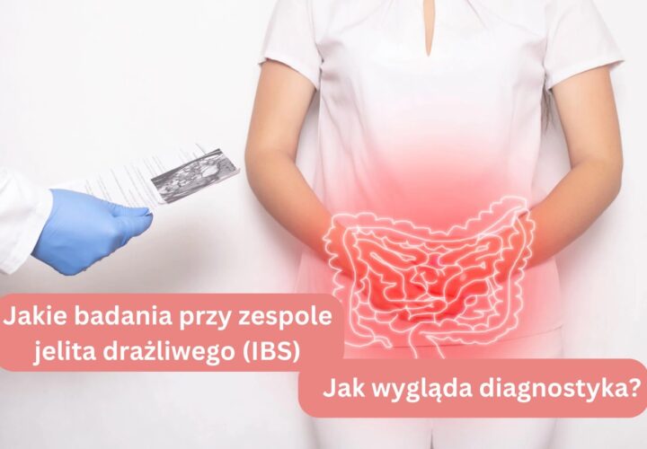 Jakie badania przy zespole jelita drażliwego (IBS) - jak wygląda diagnostyka?
