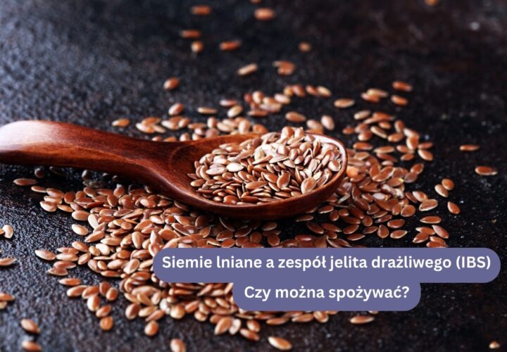 Siemie lniane a zespół jelita drażliwego (IBS) - czy można spożywać?