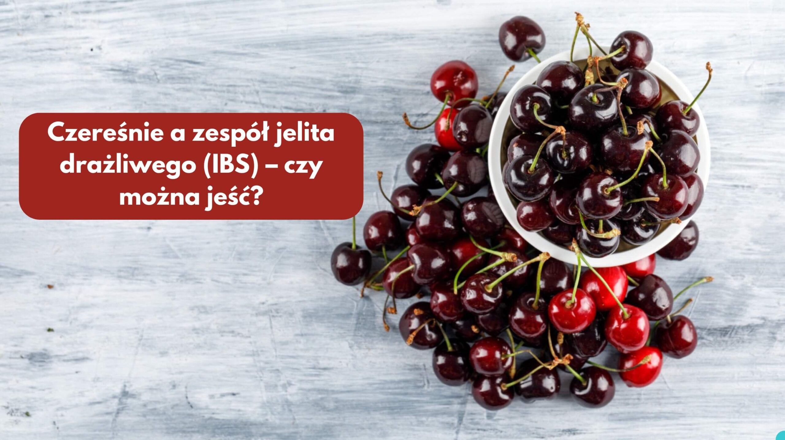 Czereśnie a zespół jelita drażliwego (IBS) – czy można jeść?